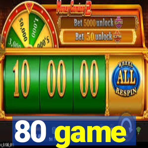 80 game